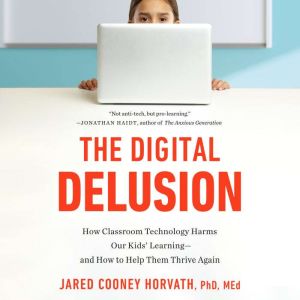 The Digital Delusion, Jared Cooney Horvath