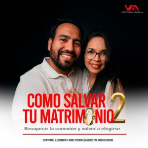 Como salvar tu matrimonio, Parte 2, Alex Marcos