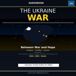 The Ukraine War Origins, Course, an..., M. Weber