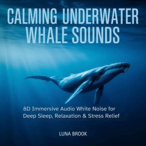 Calming Underwater Whale Sounds: 8D Immersive Audio White Noise for Deep Sleep, Relaxation & Stress Relief