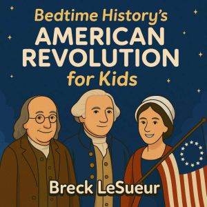 Bedtime History's American Revolution for Kids