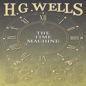 The Time Machine, H. G. Wells
