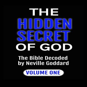 The Hidden Secret of God, Neville Goddard