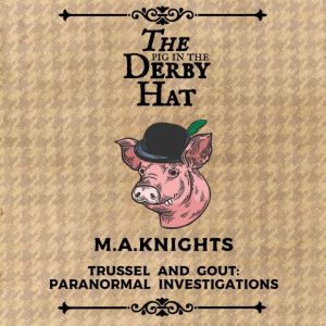 The Pig in the Derby Hat, M.A.Knights