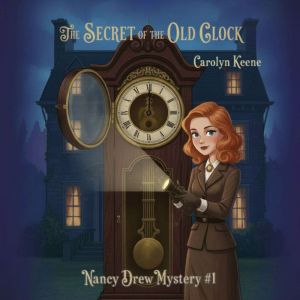 The Secret of the Old Clock, Carolyn Keene