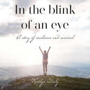 In the Blink of an Eye, Kaitlyn Daly