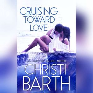 Cruising Toward Love, Christi Barth