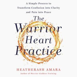 The Warrior Heart Practice, HeatherAsh Amara