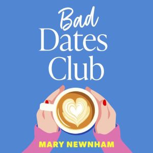 Bad Dates Club, Mary Newnham