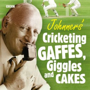 Johnners Cricketing Gaffes, Giggles And Cakes
