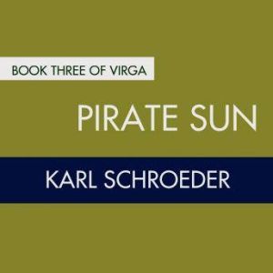 Pirate Sun, Karl Schroeder