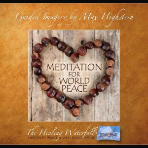 Guided Meditation For World Peace, Max Highstein