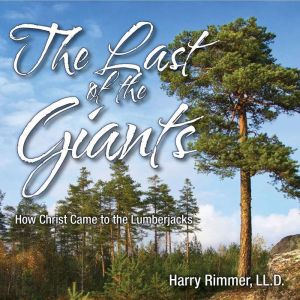 The Last of the Giants How Christ Ca..., Harry Rimmer