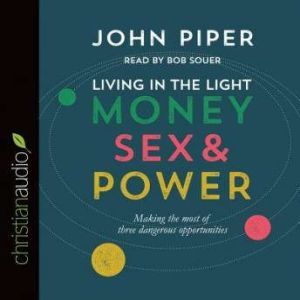 Living in the Light, John Piper