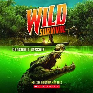 Wild Survival Crocodile Rescue, Melissa Cristina Mrquez