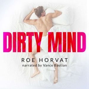 Dirty Mind, Roe Horvat
