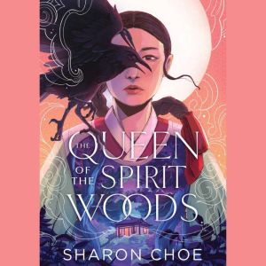 The Queen of the Spirit Woods, Sharon Choe