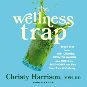 The Wellness Trap, Christy Harrison