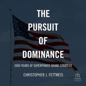 The Pursuit of Dominance, Christopher J. Fettweis