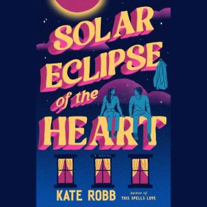 Solar Eclipse of the Heart, Kate Robb
