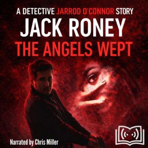 The Angels Wept, Jack Roney