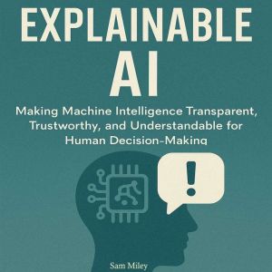 Explainable AI, Sam Miley