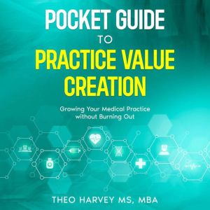 The Pocket Guide to Practice Value Cr..., Theo Harvey