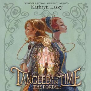 Tangled in Time The Portal, Kathryn Lasky
