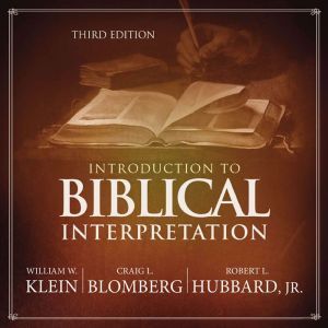 Introduction to Biblical Interpretation: Audio Lectures A Complete Course for the Beginner, William W. Klein