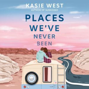 Places Weve Never Been, Kasie West