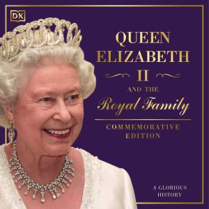 Queen Elizabeth II and the Royal Fami..., DK
