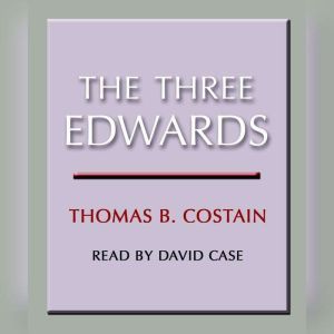 The Three Edwards, Thomas B. Costain