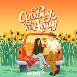 Cowboy, Take Me Away, Juliana Smith