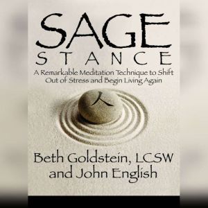 Sage Stance: A Remarkable Meditation Technique to Shift out of Stress and Begin Living Again, John English