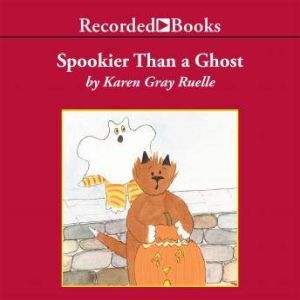 Spookier Than A Ghost, Karen Gray Ruelle