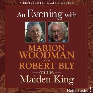 An Evening with Marion Woodman and Ro..., Marion Woodman