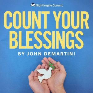 Count Your Blessings, Dr John Demartini