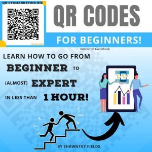 QR Codes for Beginners, Shawntay Fields