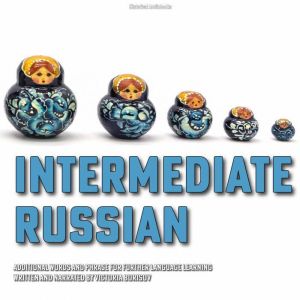 Intermediate Russian: Additional Words and Phrase For Further Language Learning