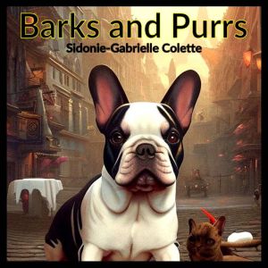 Barks and Purrs, SidonieGabrielle ColetteWilly