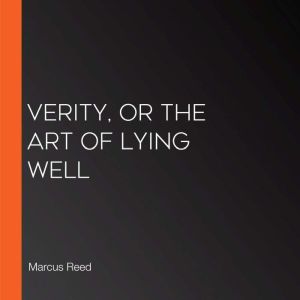Verity, or the Art of Lying Well