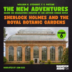 Sherlock Holmes and the Royal Botanic..., William K. Stewart