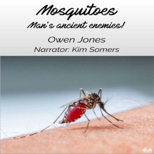 Mosquitoes: Mans Ancient Enemies...