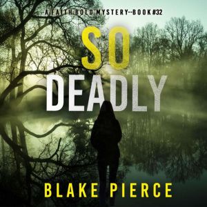 So Deadly A Faith Bold FBI Suspense ..., Blake Pierce