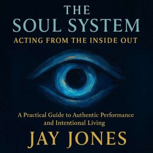 The Soul System Acting From the Insi..., Jay Jones