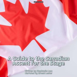 A Guide to the Canadian Accent for th..., Stephanie Lam