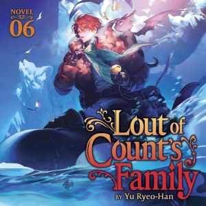 Lout of Counts Family Novel Vol. 6..., Yu RyeoHan
