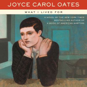 What I Lived For, Joyce Carol Oates