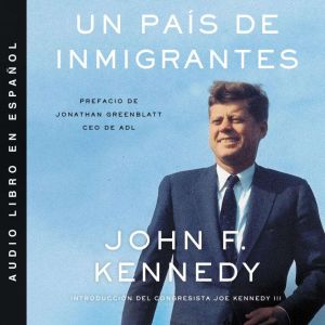Nation of Immigrants, A  pais de inmi..., John F. Kennedy