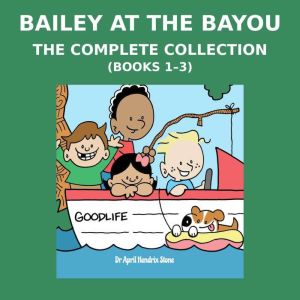 Bailey at the Bayou, April Hendrix Stone